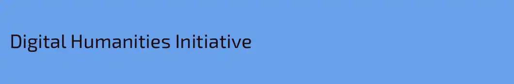 Digital Humanities Initiative